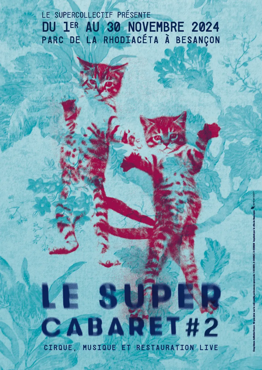 Affiche du Super Cabaret #2 : deux chatons imprimés en rouge sur un fond floral bleu. Le Supercollectif présente, du 1er au 30 novembre 2024, parc de la Rhodiacéta à Besançon — cirque, musique et restauration live