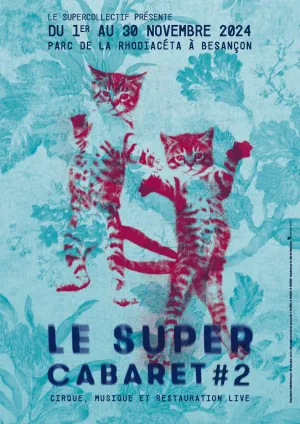 Affiche du Super Cabaret #2 : deux chatons imprimés en rouge sur un fond floral bleu. Le Supercollectif présente, du 1er au 30 novembre 2024, parc de la Rhodiacéta à Besançon — cirque, musique et restauration live